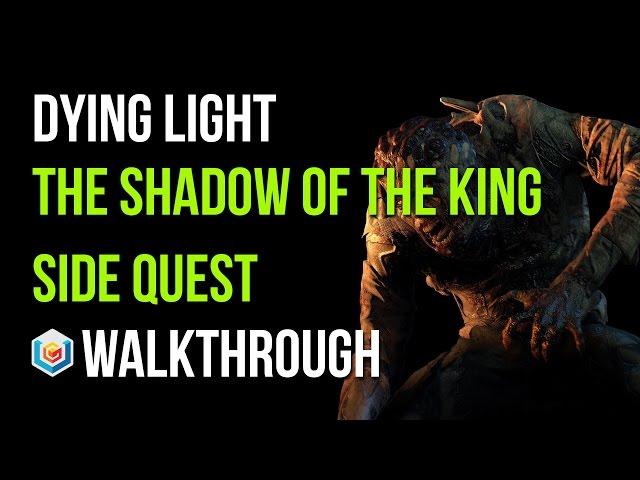 Dying Light Walkthrough The Shadow of the King Side Quest Gameplay Let's Play