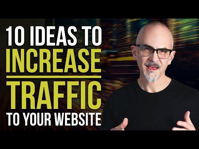 10 Ideas to Increase Traffic to Your Website - Increase Leads with these Website Hacks