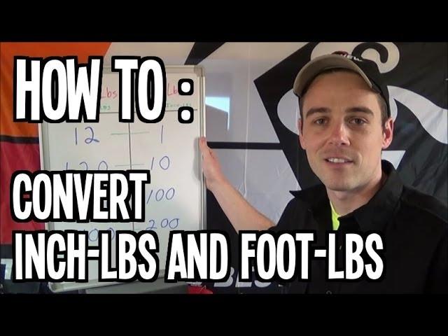 How To : Convert Inch-lbs & Foot-lbs