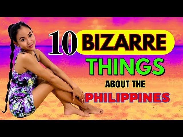 10 Bizarre Things About The Philippines That Will Shock You!