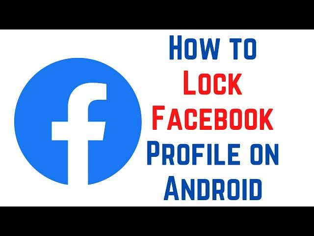 How to Lock Facebook Profile on Android