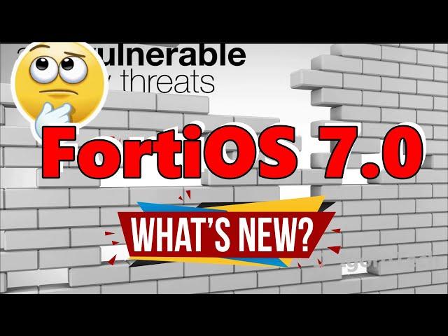 What's NEW on FortiOS 7 - Things you MUST KNOW!