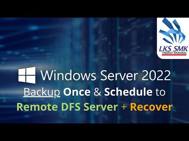 Konfigurasi Fitur Windows Backup (Backup Once & Schedule) + Recover - KISI-KISI SOAL LKS ITNSA 2024
