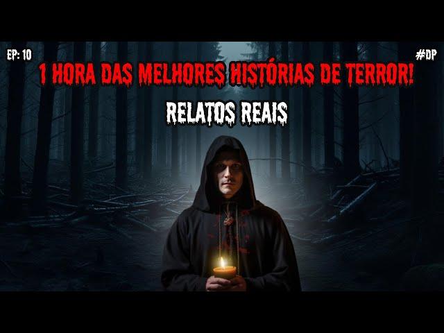 1 HORA DAS MELHORES HISTÓRIAS DE TERROR! - RELATOS REAIS | EP.10 #dp