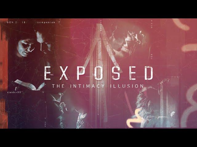 Exposed: The Intimacy Illusion (Week 4)- Covenantal Intimacy [11:00 AM]