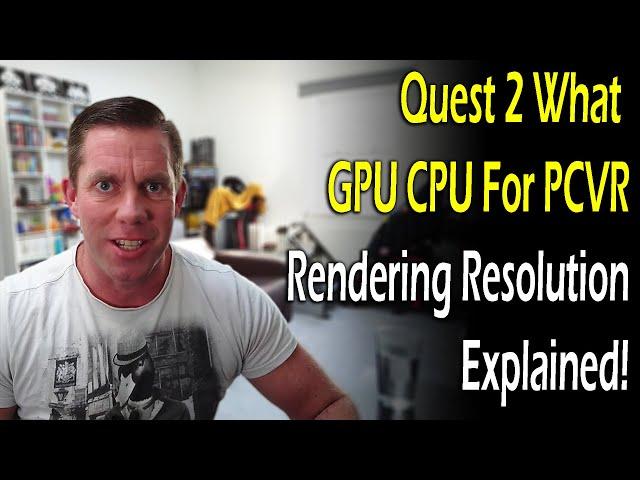 Oculus Quest 2 What GPU & CPU For PCVR, Rendering Resolution Explained!