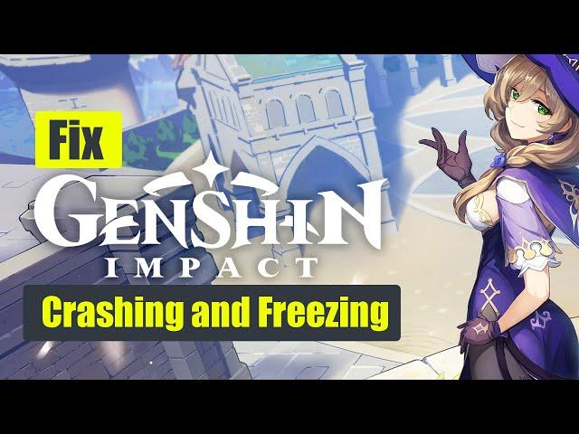 How to Fix Genshin Impact Crashing and Freezing on PC