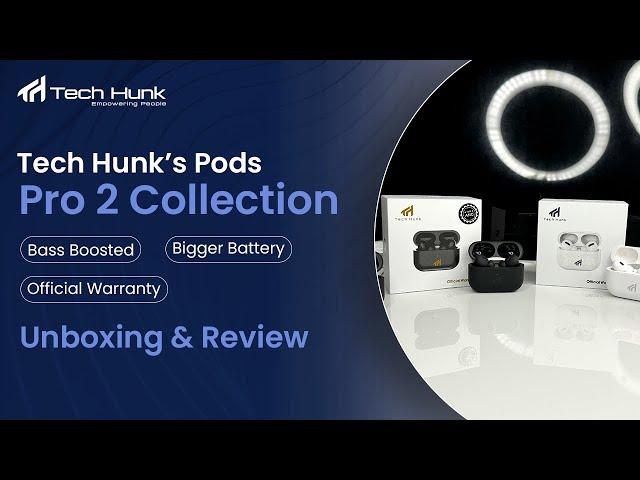 Tech Hunk’s Pods Pro 2 Collection | Bass Boosted | Bigger Battery | Official Warranty | Unboxing