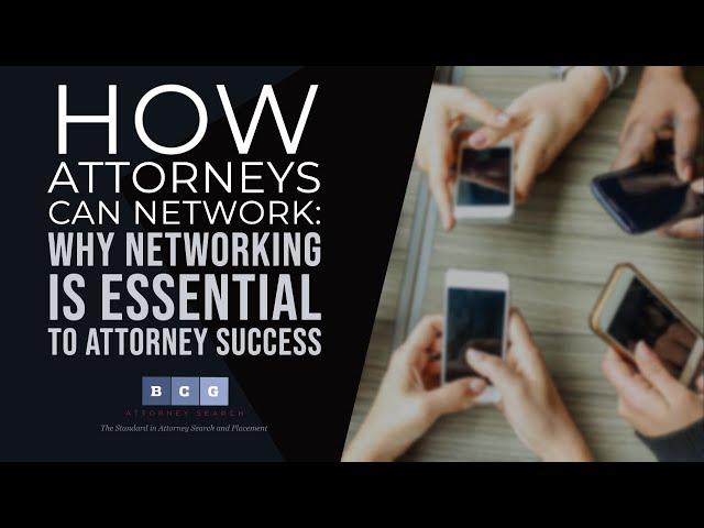 How Attorneys Can Network: Why Networking is Essential to Attorney Success