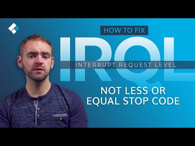 How to Fix IRQL NOT LESS OR EQUAL Stop Code? [6 Solutions]