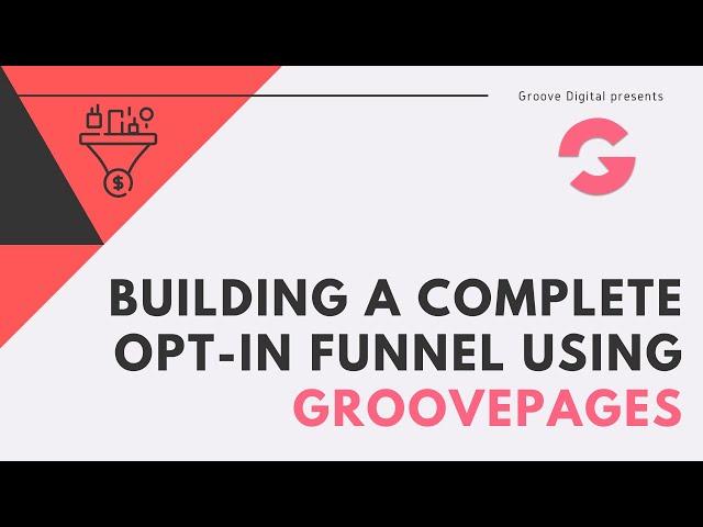 Building out a Complete Opt-In Funnel using GroovePages