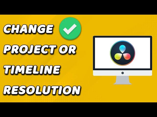 How To Change Project Or Timeline Resolution In Davinci Resolve