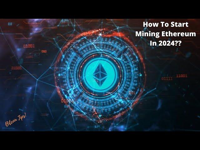 How To Start Mining Ethereum Using Windows | 2024 Guide