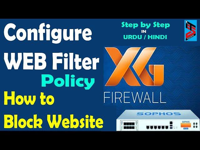 Sophos XG Firewall Tutorial | How to Create Web Filter Policy in Sophos Firewall Step by Step