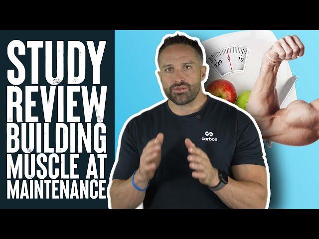 New Study: Can You Build Muscle at Maintenance | Educational Video | Biolayne