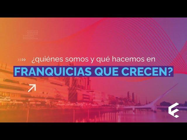 ¿Quiénes somos y qué hacemos en Franquicias que Crecen?