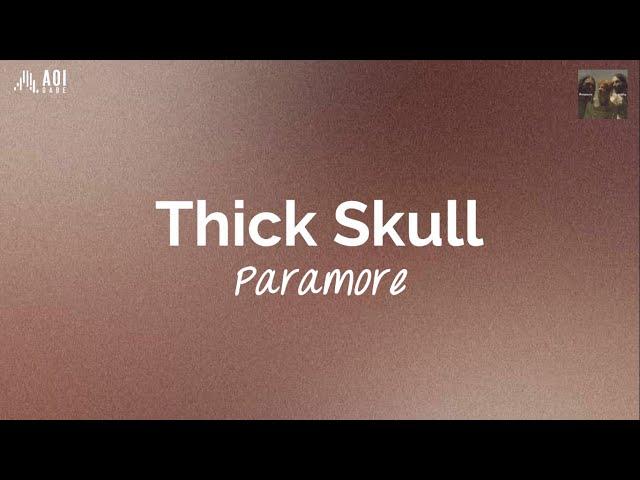 Thick Skull (lyrics) - Paramore