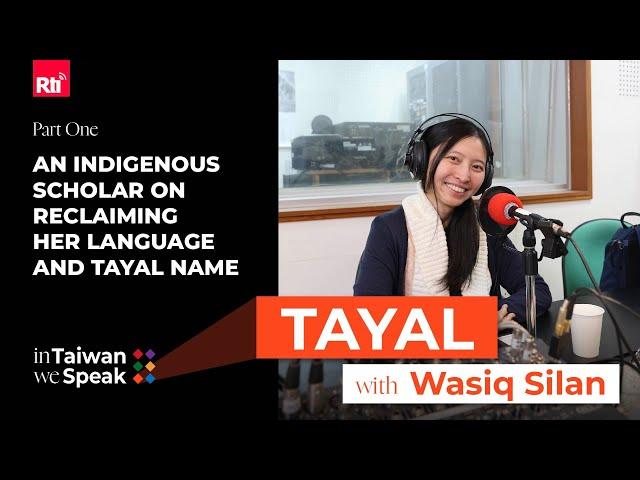 An Indigenous Scholar on Reclaiming Her Language and Tayal Name | #InTaiwanWeSpeak