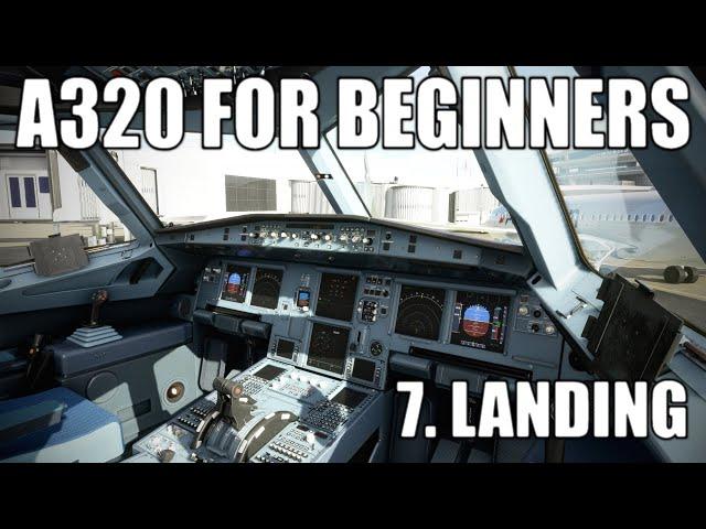 REAL AIRBUS PILOT | Part 7 - A320 Landing Tutorial | Microsoft Flight Simulator