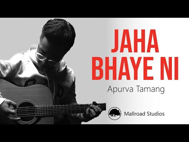 Jaha Bhaye Ni - Apurva Tamang (Official Video)