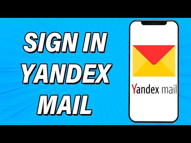 Yandex Mail Login 2022 | Yandex Mail App Login Guide | Yandex.Mail Sign In