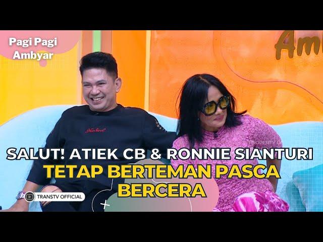 Salut! ATIEK CB & RONNIE SIANTURI Tetap Berteman Pasca Bercerai | PAGI PAGI AMBYAR (26/7/23) P2