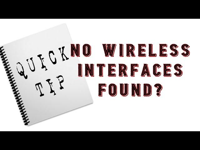 No Wireless Interfaces - How to Fix? :: Quick Tip