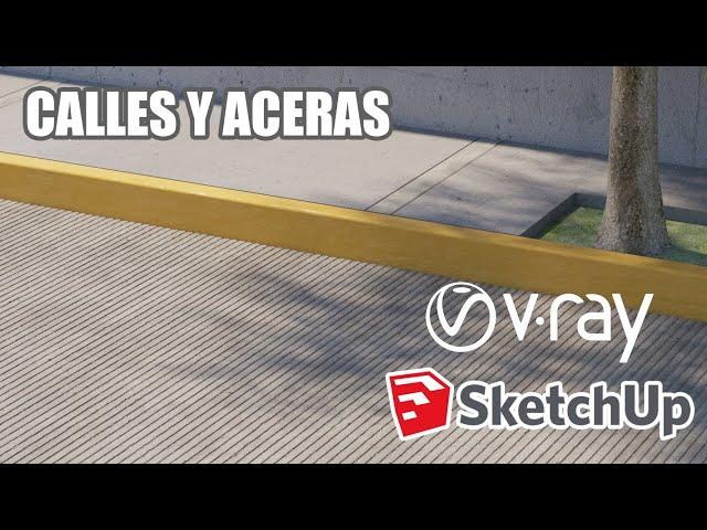 Calles y Aceras en Vray y Sketchup.