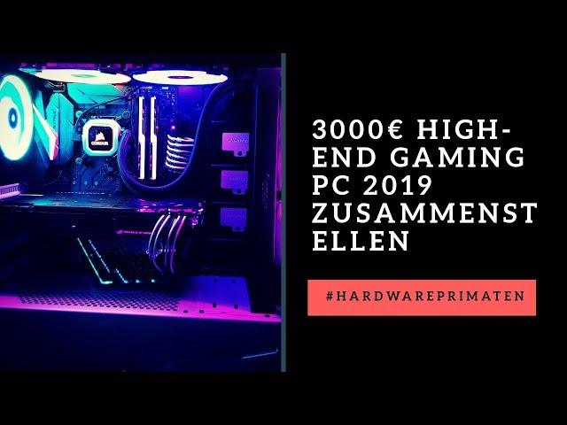 3000€ High-End Gaming PC zusammenstellen - Was gibt's 2019 für's Geld??