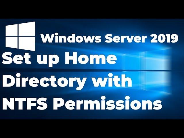 How to Set up Home Folder with NTFS Permissions in Windows Server 2019