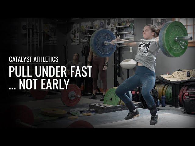 Pull Under Fast... Not Early | Snatch & Clean Technique