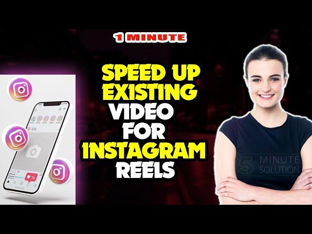 How to speed up existing video for instagram reels 2024 (Quick & Easy)