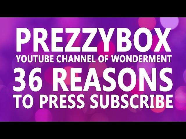 36 reasons to press subscribe to Prezzybox!