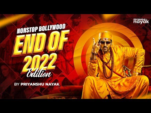 Nonstop Bollywood (End of 2022 Edition) - Priyanshu Nayak || Latest Love & Dance Remixes || DJ Songs