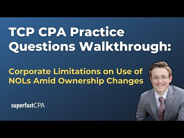 TCP CPA Practice Questions: Corporate Limitations on Use of NOLs Amid Ownership Changes