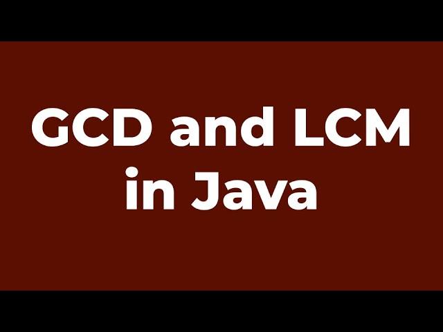 GCD and LCM | Java Program