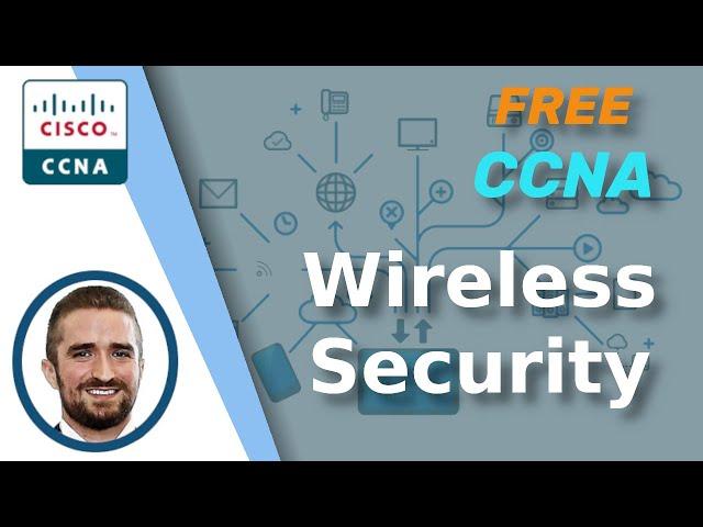 Free CCNA | Wireless Security | Day 57 | CCNA 200-301 Complete Course