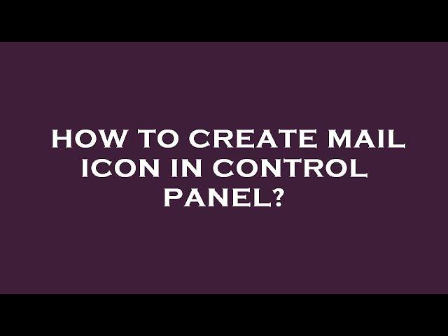 How to create mail icon in control panel?