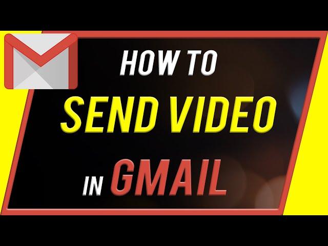 How to Send Videos in Gmail (iOS, Android, Mac, PC)