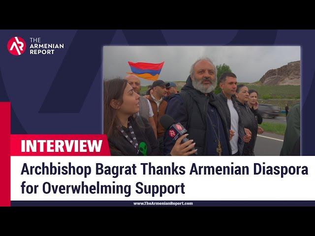 Archbishop Bagrat Thanks Armenian Diaspora for Overwhelming Support