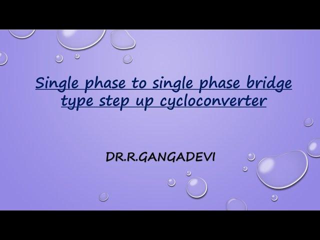 single phase to single phase bridge type step up cycloconverter