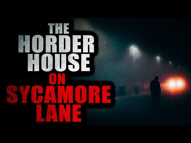 "The Hoarder House on Sycamore Lane" | Creepypasta Storytime