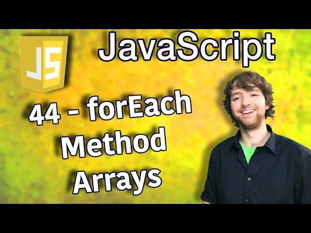 JavaScript Programming Tutorial 44 - forEach Method Arrays