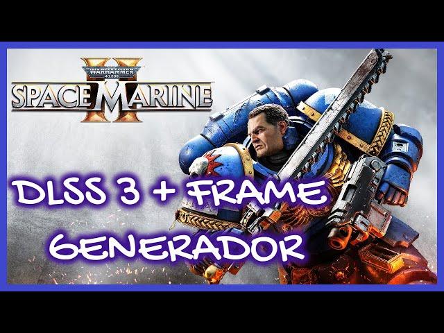 MIRA  el increible rendimiento con DLSS 3 en "Warhammer 40K Space marine 2" con una RTX 4060 en 4K