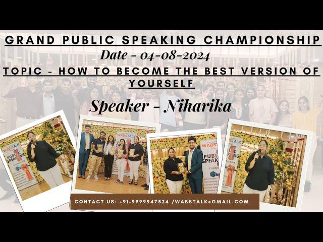 How to Become The Best Version of Yourself | Niharika | Grand Public Speaking Championship 4/8/24