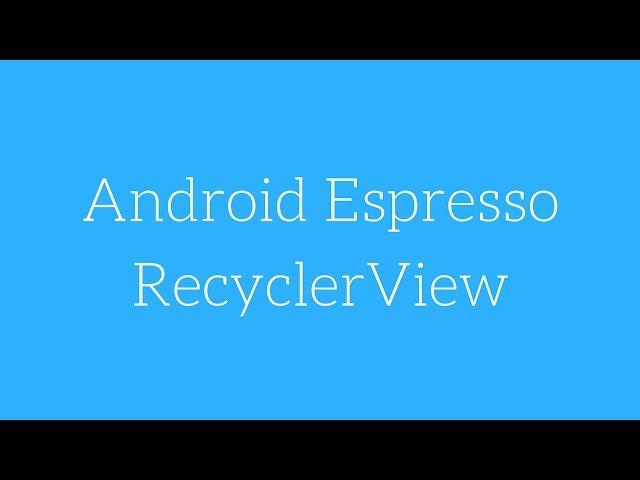 Android Espresso - RecyclerView