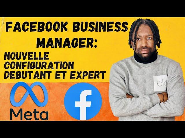 BUSINESS MANAGER FACEBOOK : COMMENT CREER ET CONFIGURER