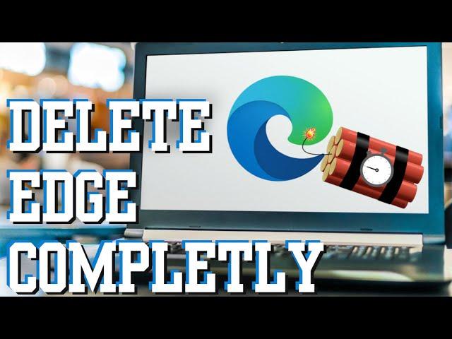 UNINSTALL Microsoft Edge COMPLETLY in Windows 11, 10 | Tips 2024