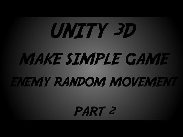 Unity3D Tutorials - Make Simple Game | Enemy Random Movement AI