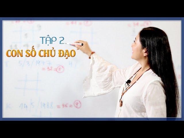 Tập 2: Con số chủ đạo - Thay đổi cuộc sống với Nhân số học - QHLD #11